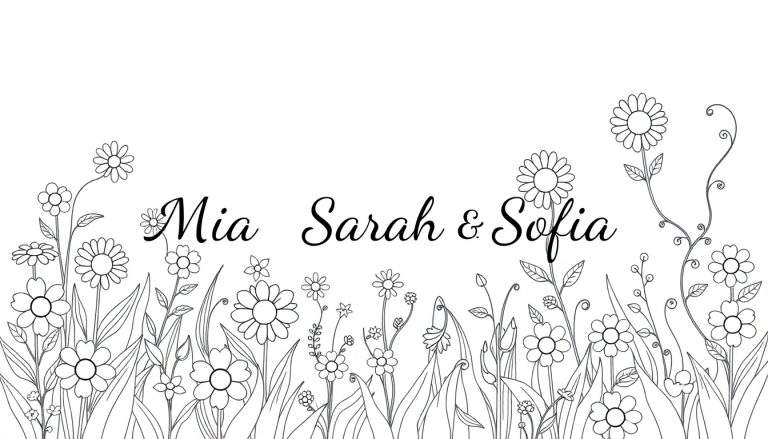 Dessin au trait noir et blanc pour coloriage avec les noms Mia Sarah & Sofia au centre et un champ de fleurs et de feuillages en bas.